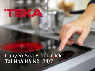 Sửa chữa bếp từ Teka tại nhà Hà Nội