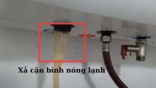 Cách xả cặn bình nóng lạnh nhanh đúng chuẩn