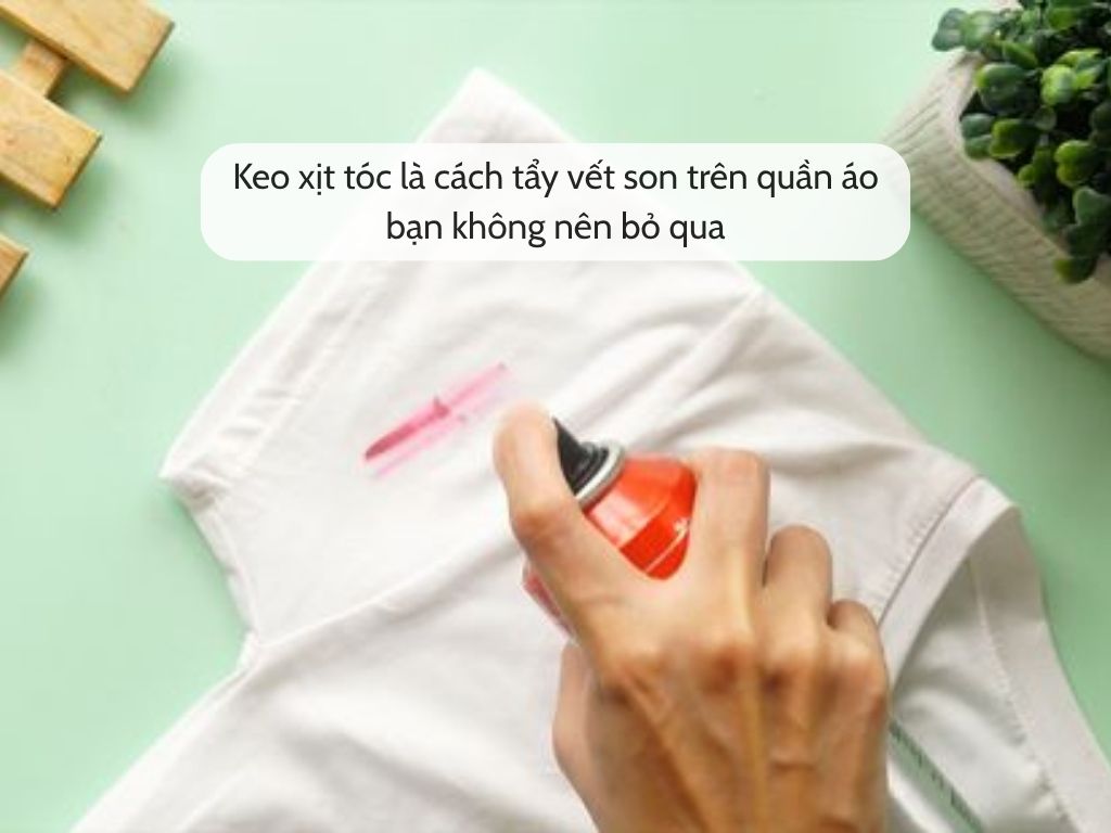keo-xit-toc-la-cach-tay-vet-son-tren-quan-ao-ban-khong-nen-bo-qua